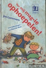Lammers, J. - Van mij mag-ie ophoepelen!