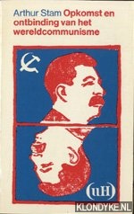 Stam, Arthur - Opkomst en ontbinding van het wereldcommunisme
