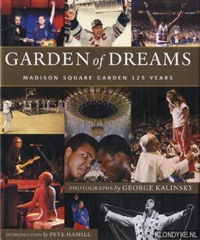 Kalinsky, George - Garden of dreams: Madison Square Garden 125 years