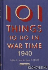 Horth, Lillie B. - 101 things to do in wartime 1940: a practical handbook for the home