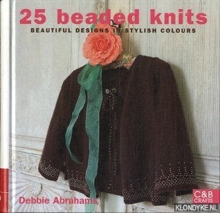 Abrahams, Debbie - 25 beaded knits. Beautiful designs in stylish colours