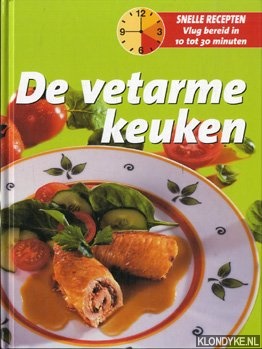 Diverse auteurs - De vetarme keuken. Snelle recepten, vlug bereid in 10 tot 30 minuten