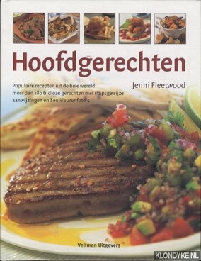 Fleetwood, Jenni - Hoofdgerechten: populaire recepten uit de hele wereld: meer dan 180 tijdloze gerechten met stapsgewijze aanwijzingen en 800 kleurenfoto's