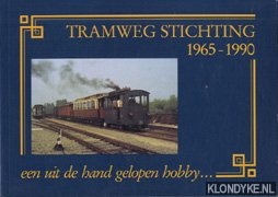 Beukenkamp, W.R. & O.J.R. Dijkstra (redactie) - Tramweg Stichting 1965-1990: een uit de hand gelopen hobby?