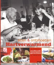 Bruin, Helene de - Hartverwarmend: eten & ontmoeten: de lekkerste multicultigerechten uit Nederland