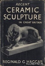 Haggar, Reginald G. - Recent ceramic sculpture in Great Britain