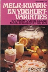 Exner, Eva - Melk-, kwark- en yoghurtvariaties: 300 ideen voor wie gezond, slank, jeugdig en fit wil zijn