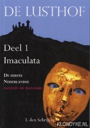 Schrijver, I. Den - De Lusthof 1 Imaculata. De eerste Nederlandse fantasy of manners