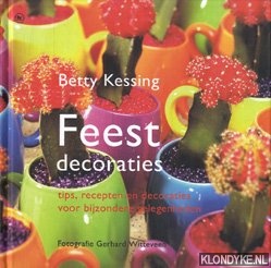 Kessing, Betty - Feestdecoraties: tips, recepten en decoraties voor bijzondere gelegenheden