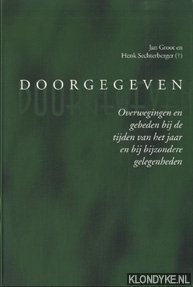 Groot, Jan - Doorgegeven. Overwegingen en gebeden bij de tijden van het jaar en bij bijzondere gelegenheden