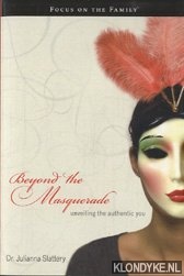 Slattery, Julianna - Beyond the masquerade: unveiling the authentic you
