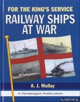 Mullay, A. J. - For the king's service: railway ships at war