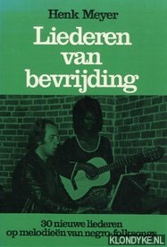 Meyer, Henk - Liederen van bvrijding. 30 nieuwe liederen op melodien van negro-folksongs
