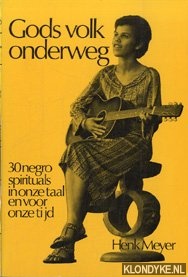 Meyer, henk - Gods volk onderweg. 30 negro spirituaals in onze taal en voor onze tijd