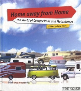 Trant, Kate - Home away from home: the world of camper vans and motorhomes