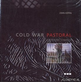 Kippin, John - Cold War pastoral: Greenham Common