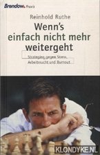 Ruthe, Reinhold - Wenn's einfach nicht mehr weitergeht: Strategien gegen Stress, Arbeitssucht und Burnout