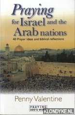 Valentine, Penny - Praying for Israel and the Arab nations. 40 Prayer ideas and biblical reflections