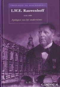 Slis, P.L. - L.W.E. Rauwenhoff 1828-1889: Apologeet van het modernisme