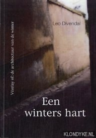 Divendal, Leo - Een winters hart. Vzelay of: de architectuur van de winter