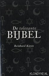 De tolerante bijbel - Kirste, R. Kirste, Reinhard