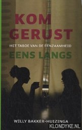 Bakker-Huizinga, Willy - Kom gerust eens langs. Het taboe van de eenzaamheid