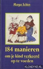 Schiet, Marga - 184 manieren om je kind verkeerd op te voeden