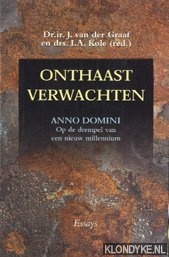 Graaf, J. van der - Onthaast verwachten: Anno Domini, op de drempel van een nieuw millennium: essays