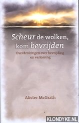 McGrath, Alister E. - Scheur de wolken, kom bevrijden: overdenkingen over bevrijding en verlossing