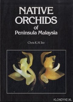 Teo, Chris K. H. - Native orchids of Peninsula Malaysia