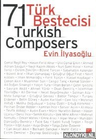 Ilyasoglu, Evin - 71 Trk bestecisi = 71 Turkish composers