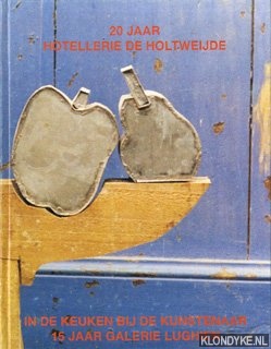 Leurink, Mieke & Jan Leurink - 20 jaar Hotellerie de Holtweijde: in de keuken bij de kunstenaar: 15 jaar Galerie Lughien