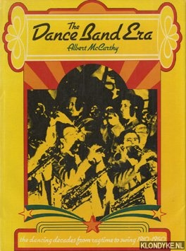 Maccarthy, Albert - The dance band era: the dancing decades from ragtime to swing: 1910-1950.