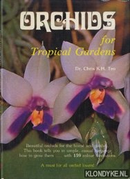 Teo, Chris K.H. - Orchids for tropical gardens
