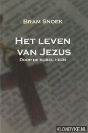 Snoek, Bram - Het leven van Jezus door de bijbel heen