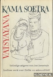 Vatsyayana - Kama Soetra: volledige uitgave van het beroemde Indiase werk over liefde en seksualiteit