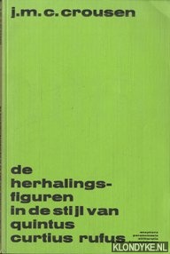 Crousen, J.M.C. - De herhalingsfiguren in de stijl van Quintus Curtius Rufus