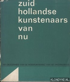 Diverse auteurs - Zuid-Hollandse kunstenaars van nu. Ter gelegenheid van de ingebruikneming van het provinciehuis