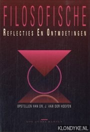 Hoeven, J. van der - Filosofische reflecties en ontmoetingen: opstellen van dr. J. Van der Hoeven