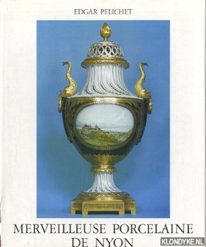 Pelichet, Edgar - Merveilleuse porcelaine de Nyon