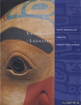 Grimes, J. - Uncommon Legacies. Native American art from the Peabody Essex Museum