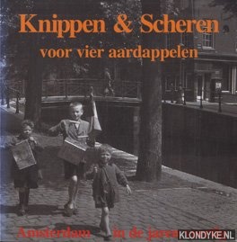 Tulder, Roland van - Knippen en scheren voor vier aardappelen. Amsterdam in de jaren veertig
