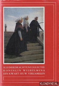 Bosch-van de Kolk, E. - Klederdrachten Collectie Hare Majesteit Koningin Wilhelmina 1948 - 1973