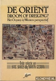 Bakker, Hans - De orint, droom of dreiging?: het Oosten in Westers perspectief