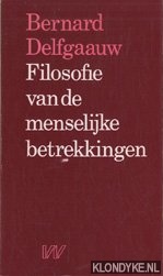 Delfgaauw, Bernard - Filosofie van de menselijke betrekkingen