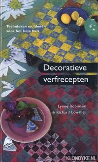 Robinson, Lynne - Decoratieve verfrecepten. Technieken en ideen voor het hele huis.