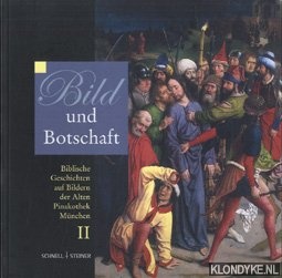 Metzsch, Friedrich-August von - Bild und Botschaft II: biblische Geschichten auf Bildern der Alten Pinakothek Mnchen