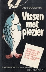 Puddepha, D.N. - Vissen met plezier. Adviezen over materialen en technieken voor het vissen in elk water.
