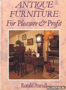 Pearsall, Ronald - Antique furniture for pleasure and profit