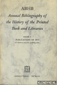Vervliet, H. - Annual Bibliography of the History of the Printed Book and Libraries. Volume 4: Publications of 1973